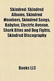 Skindred: Skindred Albums, Skindred Members, Skindred Songs, Babylon, Electric Avenue, Shark Bites and Dog Fights, Skindred Disc-