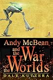 Andy McBean and the War of the Worlds (The Amazing Adventures of Andy McBean Book 1)