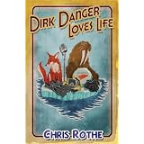 Dirk Danger Loves Lifeby Chris Rothe