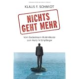 Nichts geht mehr - Vom Sodastream-Multimillion�r zum Hartz IV-Empf�ngervon "Klaus F. Schmidt"