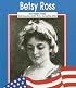 Betsy Ross (Famous Americans)