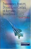 Performance, Stability, Dynamics, and Control of Airplanes (Aiaa Education Series)