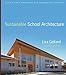 Sustainable School Architecture: Design for Elementary and Secondary Schools