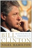 Bill Clinton: Mastering the Presidency