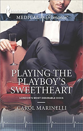 Playing the Playboy's Sweetheart (London's Most Desirable Docs)