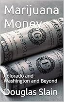 Marijuana Money: Colorado and Washington and Beyond (Private Placement Hand Book and While Paper Series 5)