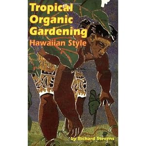 Tropical Organic Gardening: Hawaiian Style