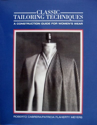 Classic Tailoring Techniques: A Construction Guide for Women's Wear (F.I.T. Collection) by Cabrera. Roberto ( 1984 ) Paperback