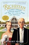 Richistan: A Journey Through the American Wealth Boom and the Lives of the New Rich