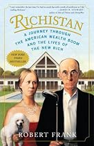 Richistan: A Journey Through the American Wealth Boom and the Lives of the New Rich