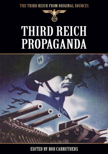 Third Reich Propaganda (The Third Reich From Original Sources)