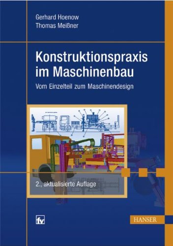 Konstruktionspraxis im Maschinenbau. Vom Einzelteil zum Maschinendesign
