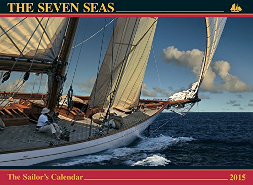 The Seven Seas Calendar 2015: The Sailor's Calendar (Thirty-First Edition)