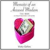 Memoirs of an Accused Madam: The War on Adult Business in Orlando