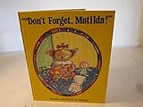 'Don't forget, Matilda!'
