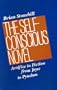 The Self-Conscious Novel: Artifice in Fiction from Joyce to Pynchon (Penn Studies in Contemporary American Fiction)