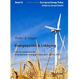 Energiepolitik & Lobbying : Die Novellierung des Erneuerbare-Energien-Gesetzes (EEG) 2009von "Danyel Reiche"