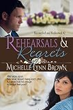 Rehearsals and Regrets (Reconciled and Redeemed Book 2)