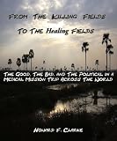 From The Killing Fields to the Healing Fields - The Good, the Bad, and the Political in a Medical Mission Trip Across the World