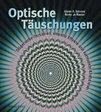 Optische T&auml;uschungen: Tr&uuml;gerische Illusionen, visuelle Effekte und vertrackte Knobeleien - Gianni A. Sarcone, Marie-Jo Waeber