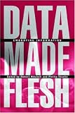 Data Made Flesh: Embodying Information