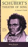 Franz Schubert's Theatre of Song - A Listener's Guide: Unlocking the Masters Series
