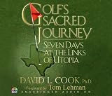 Golf's Sacred Journey: Seven Days at the Links of Utopia (Unabridged Audio)