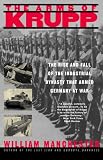 The Arms of Krupp: The Rise and Fall of the Industrial Dynasty that Armed Germany at War