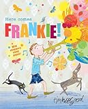 Here comes Frankie!