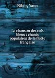 La chanson des cols bleus : chants populaires de la flotte franÃ§aise