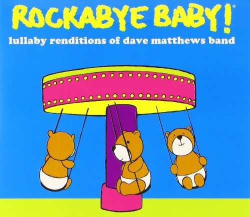 Rockabye Baby! - Rockabye Baby! Lullaby Renditions of Dave Matthews Band - Zortam Music