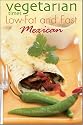 Vegetarian Times Low-Fat & Fast Mexican