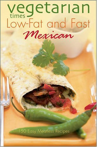 Buy Vegetarian Times Low-Fat & Fast Mexican