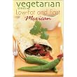 Vegetarian Times Low-Fat & Fast Mexican ~ Editors of Vegetarian...