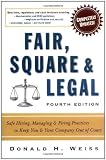 Buy : Fair, Square & Legal: Safe Hiring, Managing & Firing Practices to Keep You & Your Company Out of Court