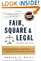 Fair, Square & Legal: Safe Hiring, Managing & Firing Practices to Keep You & Your Company Out of Court