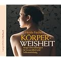 K�rperweisheit: Imaginations�bungen f�r Gesundheit und Selbstentfaltung