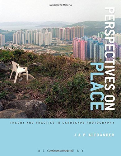 Perspectives on Place: Theory and Practice in Landscape Photography (Required Reading Range) by Alexander, J.A.P. (2015) Paperback