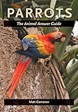 Parrots : the animal answer guide