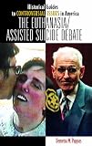 The Euthanasia/Assisted Suicide Debate (Historical Guides to Controversial Issues in America)