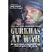 Gurkhas at War: Eyewitness Accounts from World War II to Iraq