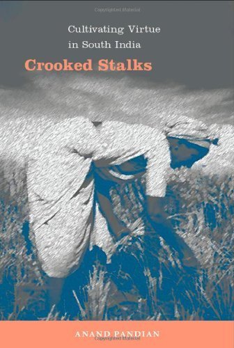 Crooked Stalks: Cultivating Virtue in South India by Pandian, Anand (2009) Paperback