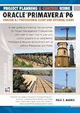 Project Planning and Control Using Oracle Primavera P6 - Version 8.1 Professional Client and Optional Client