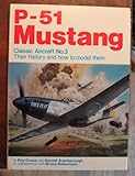 P-51 Mustang : their history and how to model them
