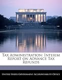 Tax Administration: Interim Report on Advance Tax Refunds 518xPCpWEcL. SL160