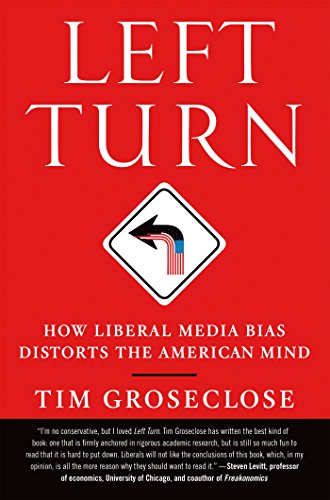 left turn how liberal media bias distorts the american mind