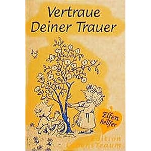Vertraue Deiner Trauer (Elfenhelfer)