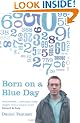 Born on a Blue Day: The Gift of an Extraordinary Mind