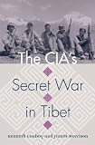 The CIAs Secret War in Tibet (Modern War Studies)