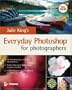 Julie King's Everyday Photoshop for Photographers
